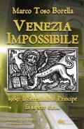 Venezia impossibile. 1989: il serenissimo principe fa sapere che...