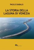 Storia della laguna di Venezia (La)