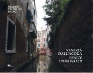 Venezia dall'acqua-Venice from water. Ediz. bilingue