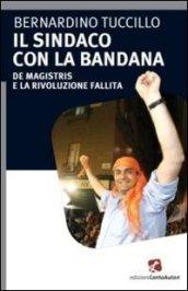 Il sindaco con la bandana. De Magistris e la rivoluzione fallita