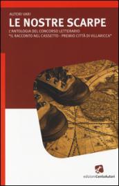 Le nostre scarpe. L'antologia del concorso letterario «Il racconto nelcassetto-Premio città di Villaricca»