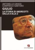Giulio. La storia di Andreotti dalla A alla Z