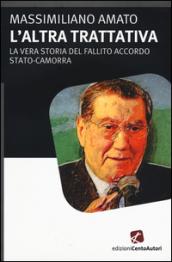 L'altra trattiva. La vera storia del fallito accordo Stato-Camorra