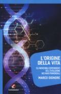 L'origine della vita. Gli incredibili esperimenti dell'evoluzione nei mari primordiali