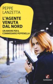 L'agente venuta dal Nord. Un amore per il commissario Peppenella