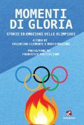 Momenti di gloria. Storie ed emozioni delle Olimpiadi