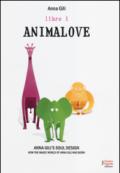 Animalove. Anna Gili's soul design. How the magic world of Anna Gili was born. Ediz. italiana e inglese. 1.