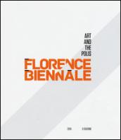 Florence Biennale. Art and the polis. Ediz. italiana e inglese