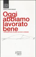 Oggi abbiamo lavorato bene, L'imprenditoria italiana che non si arrende