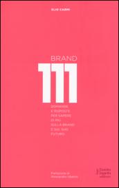 Brand 111. Centoundici domande e risposte per sapere di più sulla brand e sul suo futuro