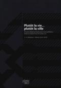 Plutôt la vie... plutôt la ville. Premio Roberto Daolio per l'arte pubblica. Ediz. italiana e inglese