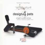 Design 4 pets. Progetti a 4 zampe. Interpretare il presente. Ediz. italiana e inglese