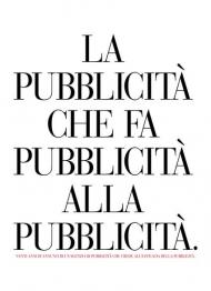 La pubblicità che fa pubblicità alla pubblicità. Venti anni di annunci di un'agenzia di pubblicità che crede all'efficacia della pubblicità