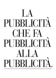 La pubblicità che fa pubblicità alla pubblicità. Venti anni di annunci di un'agenzia di pubblicità che crede all'efficacia della pubblicità