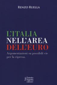 L' Italia nell'area dell'Euro. Argomentazioni su possibili vie per la ripresa