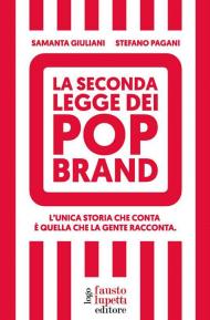 Seconda legge dei pop brand. L'unica storia che conta è quella che la gente racconta (La)