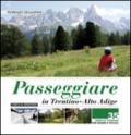 Passeggiare in Trentino Alto Adige. 35 semplici itinerari per grandi e picoli