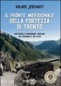 Il fronte meridionale della fortezza di Trento. Mattarello, Romagnano, Vigolana, Val Stornada e Val di Cei