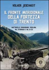 Il fronte meridionale della fortezza di Trento. Mattarello, Romagnano, Vigolana, Val Stornada e Val di Cei