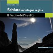 Schiara montagna regina. Il fascino dell'insolito