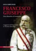 Francesco Giuseppe. Una dinastia al tramonto