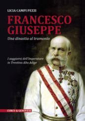Francesco Giuseppe. Una dinastia al tramonto