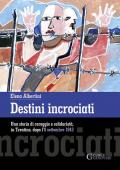 Destini incrociati. Una storia di coraggio e solidarietà, in Trentino, dopo l'8 settembre 1943