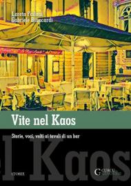 Vite nel Kaos. Storie, voci, volti ai tavoli di un bar