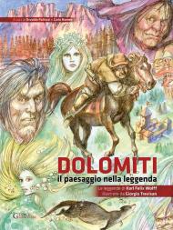 Dolomiti. Il paesaggio nella leggenda. Le leggende di Karl Felix Wolff illustrate da Giorgio Trevisan. Ediz. illustrata