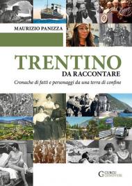 Trentino da raccontare. Cronache di fatti e personaggi da una terra di confine