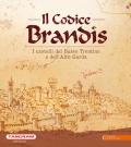 Il Codice Brandis. I castelli del Basso Trentino e dell'Alto Garda. Ediz. illustrata