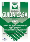 Guida casa 2021. Listino dei prezzi commerciali degli immobili in tutti i comuni del Trentino con le mappe di zona per Trento, Rovereto, Mezzolombardo e le Valli. Regole di mercato e consigli pratici