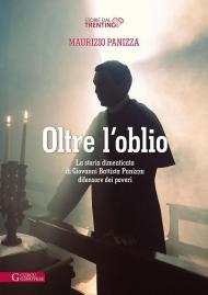 Oltre l'oblio. La storia dimenticata di Giovanni Battista Panizza difensore dei poveri