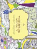 Il Vangelo secondo Luca. Art colouring & letteratura. Ediz. illustrata
