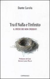 Tra il nulla e l'infinito. Il credo dei non credenti