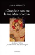 Grande è con me la tua misericordia. Meditazioni bibliche per il Sacramento della Riconciliazione