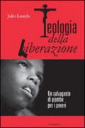 Teologia della liberazione. Un salvagente di piombo per i poveri