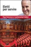 Eletti per servire. Papa Francesco e i parlamentari italiani