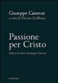 Passione per Cristo. Diario di mons. Giuseppe Canovai