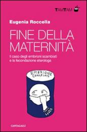 Fine della maternità. Il caso degli embrioni scambiati e la fecondazione eterologa