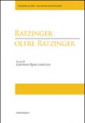 Ratzinger oltre Ratzinger