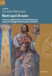 Beati i puri di cuore. La nuova evangelizzazione a servizio della persona umana nel messaggio di Madre Liliana del Paradiso