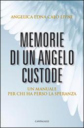 Memorie di un angelo custode. Un manuale per chi ha perso la speranza