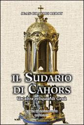 Il sudario di Cahors. Un'altra reliquia di Gesù