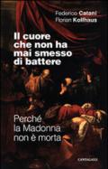 Il cuore che non ha mai smesso di battere: Perché la Madonna non è morta