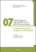 Settimo rapporto sulla dottrina sociale della Chiesa nel mondo. Guerre di religione, guerre alla religione: 7