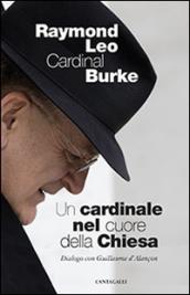 Un cardinale al cuore della Chiesa. Dialogo con Guillaume d'Alancon