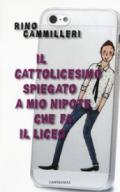 Il cattolicesimo spiegato a mio nipote che fa il liceo