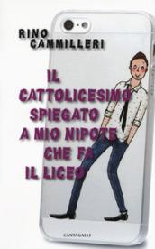 Il cattolicesimo spiegato a mio nipote che fa il liceo