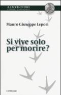 Si vive solo per morire?